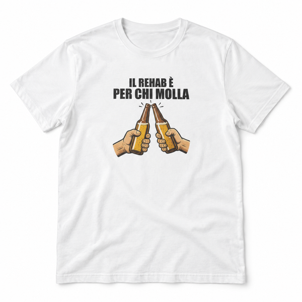 Il rehab è per chi molla – T-shirt bianca